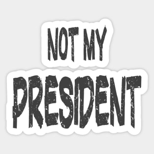 Not My President Essential Trump Supporters Sticker